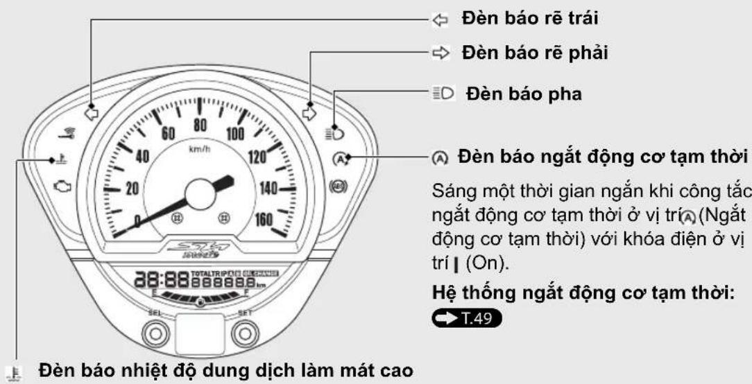 Đèn báo rẽ trái Đèn báo rẽ phải Đèn báo pha Đèn báo ngắt động cơ tạm thời Sáng một thời gian ngắn khi công tắc ngắt động cơ tạm thời ở vị trí (Ngắt động cơ tạm thời) với khóa điện ở vị trí | (On). Hệ thống ngắt động cơ tạm thời: T.49 Đèn báo nhiệt độ dung dịch làm mát cao