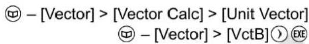 ☐ - [Vector] > [Vector Calc] > [Unit Vector] ☐ - [Vector] > [VctB] ☐ EXE