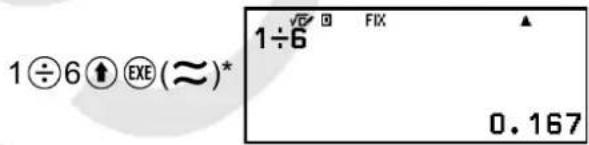 1÷6 ⬇ EXE(≈)* 1÷6 √FIX ▲ 0.167
