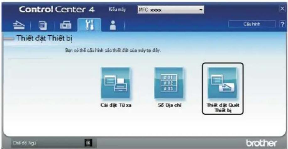 Control Center 4 Kõu máy MFC xxxx Câu hình Thiết đặt Thiết bị Đơn có thể cầu hình các thiết đặt của máy tài đây. Cải đặt Tú xa Số Bịa chỉ Thiết đặt Quêt Thiết bị Chê dô Ngư brother