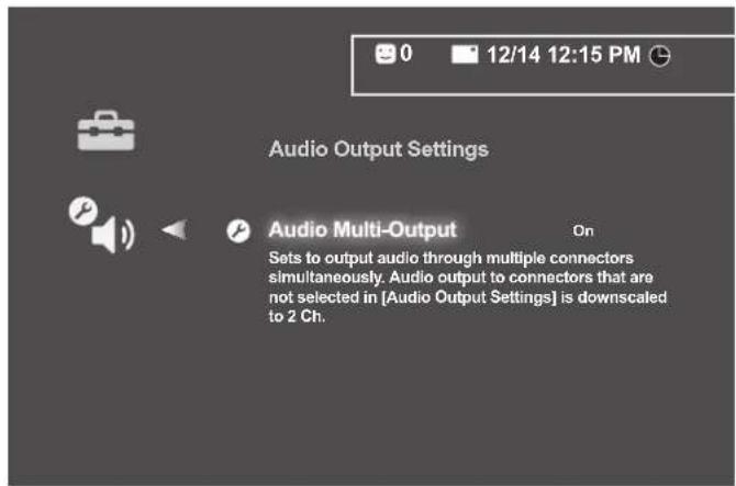 Audio Output Settings Audio Multi-Output On Sets to output audio through multiple connectors simultaneously. Audio output to connectors that are not selected in [Audio Output Settings] is downscaled to 2 Ch.