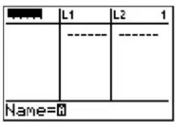 TEXAS INSTRUMENTS TI-84 - Entering a List Name in the Stat List Editor - 1