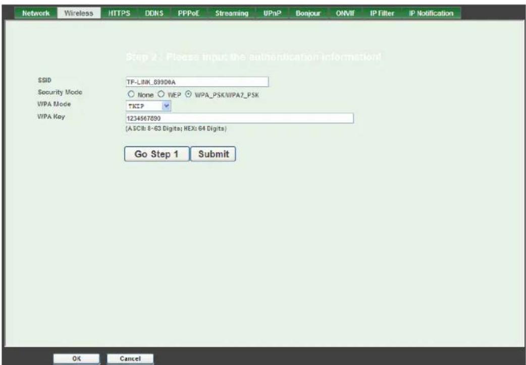 Network Wireless HTTPS DDNS PPPoE Streaming UPnP Bonjour ONVIF IP Filter IP Notification SSID TF-LINK_89900A Security Mode None WEP WPA_PSK/WPA2_PSK VIPA Mode TXIP VIPA Key 1234567890 (ASCII: 8-63 Digits; HEX: 64 Digits) Go Step 1 Submit OK Cancel