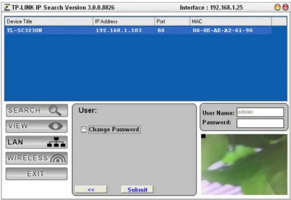 TP-LINK IP Search Version 3.0.0.8826. Interface: 192.168.1.25. Device Title: TL-SC3230N, IP Address: 192.168.1.103, Port: 80, MAC: 00-0E-AE-A2-61-90. User: Change Password. << Submit. SEARCH, VIEW, LAN, WIRELESS, EXIT. User Name: admin, Password: [blank].