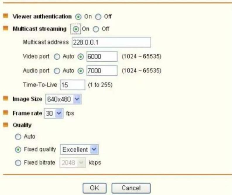 Viewer authentication: On Off. Multicast streaming: On Off. Multicast address: 228.0.0.1. Video port: Auto 6000 (1024 ~ 65535). Audio port: Auto 7000 (1024 ~ 65535). Time-To-Live: 15 (1 to 255). Image Size: 640x480. Frame rate: 30 fps. Quality: Auto, Fixed quality Excellent, Fixed bitrate 2048 kbps.…