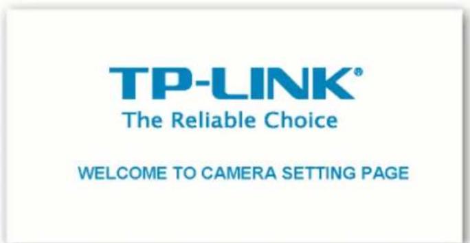 TP-LINK® The Reliable Choice WELCOME TO CAMERA SETTING PAGE