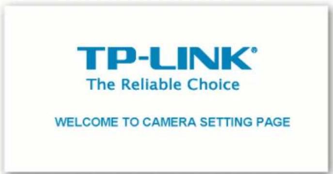 TP-LINK® The Reliable Choice WELCOME TO CAMERA SETTING PAGE