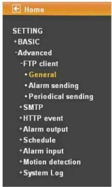 HOME SETTING +BASIC -Advanced -FTP client • General • Alarm sending • Periodical sending +SMTP +HTTP event +Alarm output +Schedule +Alarm input +Motion detection +System Log