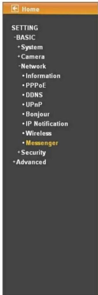 HOME SETTING -BASIC + System + Camera -Network • Information • PPPoE • DDNS • UPnP • Bonjour • IP Notification • Wireless • Messenger + Security + Advanced