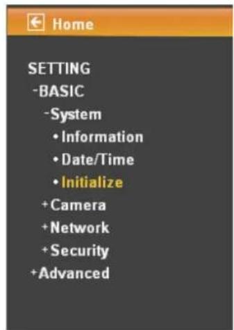 HOME SETTING -BASIC -System • Information • Date/Time • Initialize + Camera + Network + Security + Advanced