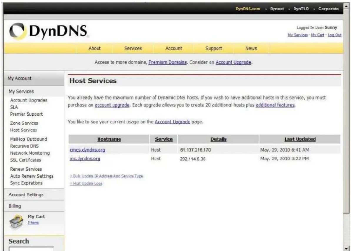 DynDNS.com > Dynect > DynTLD > Corporate Logged In User: Sunny My Services - My Cart - Log Out About Services Account Support News Access to more domains, Premium Domains. Consider an Account Upgrade. Host Services You already have the maximum number of Dynamic DNS hosts. If you wish to have additio…