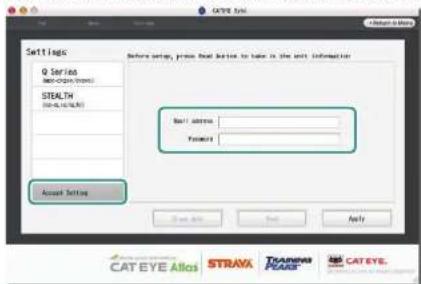 Cateye Stealth 10 CC-GL10 - Click on [Account setting] and enter your e-mail address and password. Enter correctly the e-mail address and password you registered at CATEYE Atlas™. - 1