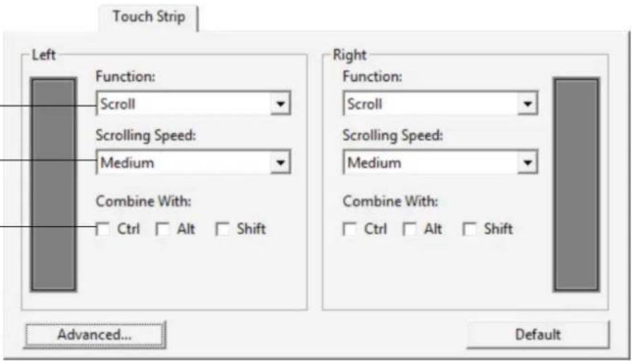 Touch Strip Left Function: Scroll Scrolling Speed: Medium Combine With: Ctrl Alt Shift Right Function: Scroll Scrolling Speed: Medium Combine With: Ctrl Alt Shift Advanced... Default