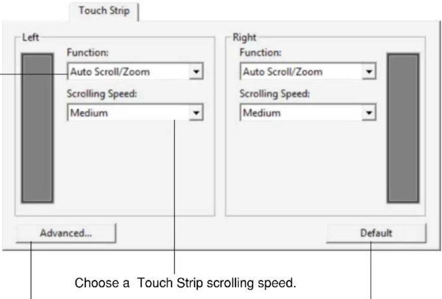 Touch Strip Left Function: Auto Scroll/Zoom Scrolling Speed: Medium Right Function: Auto Scroll/Zoom Scrolling Speed: Medium Advanced... Default Choose a Touch Strip scrolling speed.