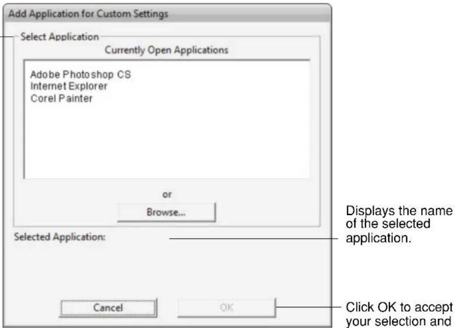 Add Application for Custom Settings Select Application Currently Open Applications Adobe Photoshop CS Internet Explorer Corel Painter or Browse... Selected Application: Displays the name of the selected application. Cancel OK Click OK to accept your selection and
