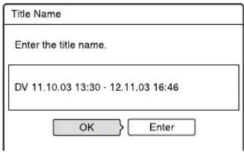 Title Name Enter the title name. DV 11.10.03 13:30 - 12.11.03 16:46 OK Enter