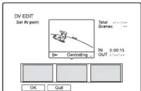 DV EDIT Set IN point Total Scenes IN 0:00:15 OUT Controlling ... OK Quit