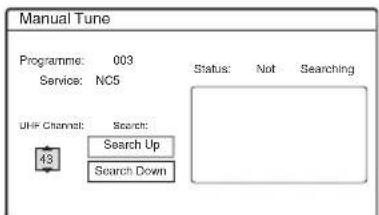 Manual Tune Programme: 003 Service: NC5 Status: Not Searching UHF Channel: Search: 43 Search Up Search Down