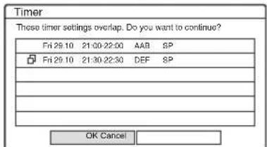 Timer These timer settings overlap. Do you want to continue? Fri 29:10 21:30-22:00 AAB SP Fri 29:10 21:30-22:30 DEF SP OK Cancel