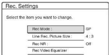 Rec. Settings Select the item you want to change. Rec Mode : SP Line Rec. Picture Size : 4 : 3 Rec NR : Off Rec Video Equalizer
