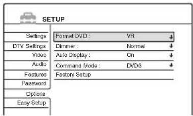 SETUP Settings Format DVD: VR DTV Settings Dimmer: Normal Video Auto Display: On Audio Command Moda: DVD3 Features Factory Setup Password Options Easy Setup