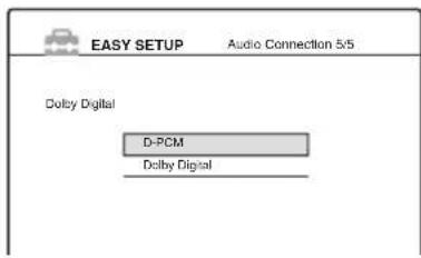 EASY SETUP Audio Connection 5:5 Dolby Digital D-PCM Dolby Digital