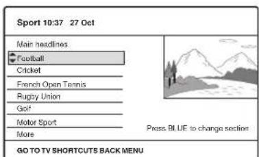 Sport 10:37 27 Oct Main headlines ● Football Cricket French Open Tennis Rugby Union Golf Motor Sport More Press BLUE to change section GO TO TV SHORTCUTS BACK MENU
