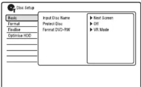 Disc Setup Basic Format Finalise Optimise HDD Input Disc Name Protect Disc Format DVD-RW ► Next Screen ► Off ► VR Mode