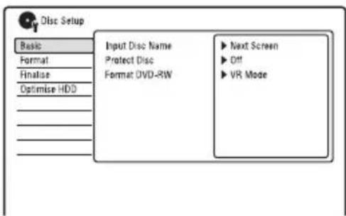 Disc Setup Basic Format Finalise Optimize HDD Input Disc Name Protect Disc Format DVD-RW ► Next Screen ► Off ► VR Mode