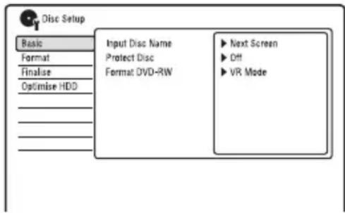 Disc Setup Basic Format Finalise Optimise HDD Input Disc Name Protect Disc Format DVD-RW ► Next Screen ► Off ► VR Mode