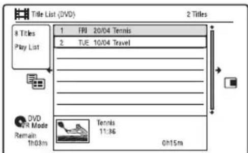 Title List (DVD) 2 Titles 8 Titles Play List 1 FRI 20/04 Tennis 2 TUE 10/04 Travel DVD VR Mode Remain 1h03m Tennis 11:36 0h15m
