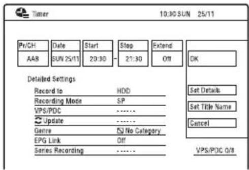 Timer 10:30 SUN 25/11 Pr/CH Date Start Stop Extend AAR SUN 25/11 20:30 - 21:30 Off Detailed Settings Record to HDD Recording Mode SP VPS/POC Update Genre No Category EPG Link Off Series Recording Set Details Set Title Name Cancel VPS/POC 0/8