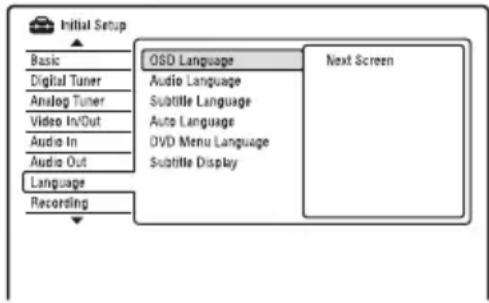 Initial Setup Basic Digital Tuner Analog Tuner Video In/Out Audio In Audio Out Language Recording OSD Language Audio Language Subtitle Language Auto Language DVD Menu Language Subtitle Display Next Screen
