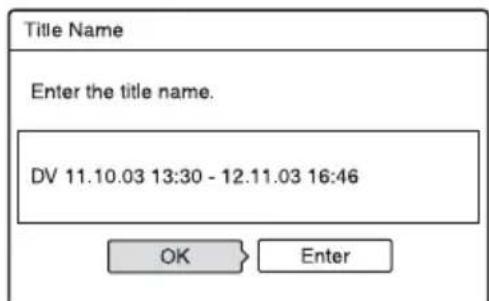 Title Name Enter the title name. DV 11.10.03 13:30 - 12.11.03 16:46 OK Enter