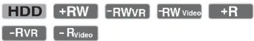 HDD +RW -RWVR -RW Video +R -RVR -RVideo