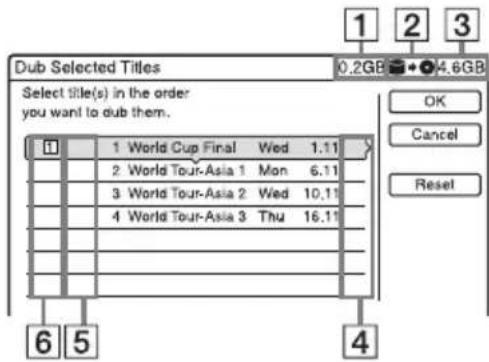 Dub Selected Titles Select title(s) in the order you want to dub them. 1 1 World Cup Final Wed 1.11 2 World Tour-Asia 1 Mon 6.11 3 World Tour-Asia 2 Wed 10.11 4 World Tour-Asia 3 Thu 16.11 OK Cancel Reset 6 5 4