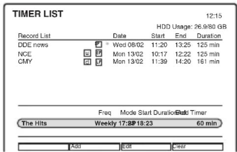 TIMER LIST 12:15 HDD Usage: 26.9/80 GB Record List Date Start End Duration DDE news Wed 08/02 11:20 13:25 125 min NCE Mon 13/02 10:17 12:22 125 min CMY Mon 13/02 11:39 14:20 161 min Freq Mode Start Duration Add Timer The Hits Weekly 17:5P 18:23 60 min Add Edit Clear