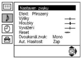 Nastaven zvuku Efekt: Přirozený Výšky Hloubky Vyvážení Reset Dvoukanál.zvuk: Mono Aut. Hlasitost: Zap