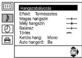 Hangszabályozás Effekt: Természetes Magas hangszín Mély hangszín Balansz Törles Kettós hang: Mono Auto hangerő: Be