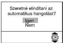 Szeretné elindítani az automatikus hangolást? Igen Nem