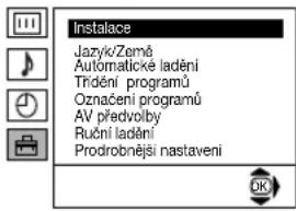 Instalace Jazyk/Zemé Automatické ladění Trídění programů Označení programů AV předvolby Ruční ladění Prodrobnější nastavení