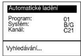 Automatické ladění Program: 01 System: B/G Kanál: C21 Vyhledávání...