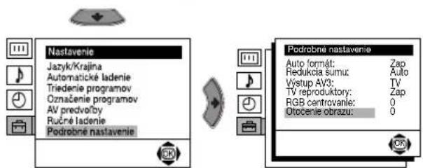 Nastavenie Jazyk/Krajina Automatické ladenie Triedenie programov Označenie programov AV predvo/by Ručné ladenie Podrobné nastavenie Podrobné nastavenie Auto format: Zap Redukcia sumu: Auto Výstup AV3: TV TV reproduktory: Zap RGB centrovanie: 0 Otocenie obrazu: 0