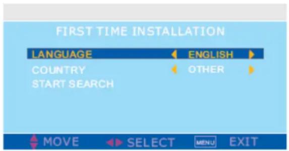 FIRST TIME INSTALLATION LANGUAGE ENGLISH COUNTRY OTHER START SEARCH MOVE SELECT MENU EXIT