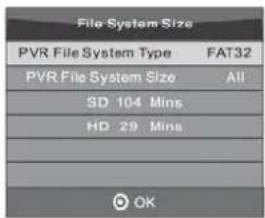 File System Size PVR File System Type FAT32 PVR File System Size All SD 104 Mins HD 29 Mins OK