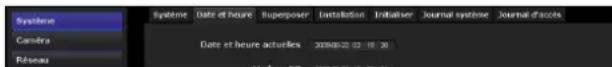 Systeme Cambra Réseau Système Date et heure Superposer Installation Initiative Journal système Journal d'accès Date et heure actuelles 2019-02-22 02 18:30 Herbors PC 2019-02-25 05 20:02