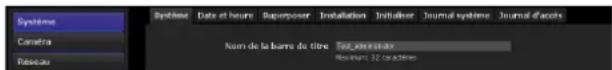 System Cametra Réduau System Date et heure Suppressor Installation Initialise Journal système Journal d'acels Num de la barre de titre Test_Annestaux Maximum: 32 Canadianes
