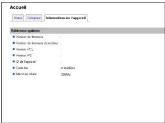 Accueil Status Compteur Informations sur l'appareil Référence système ■ Version de firmware ■ Version de firmware du moteur ■ Version PCL ■ Version PS ■ ID de l'appareil ■ Code fix Installé(e) ■ Mérôme totale 256No
