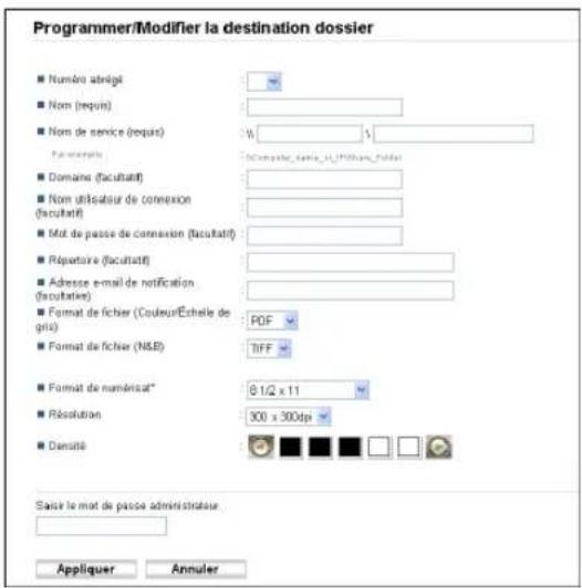 Programmer/Modifier la destination dossier ■ Numéro abrégi ■ Nom (requis) ■ Nom de service (requis) W 1 Formément: Compôloire_facultif_01_P30000_folles ■ Domains (facultatif) ■ Nom utilisateur de connexion (facultatif) ■ Mot de passe de connexion (facultatif) ■ Répartoire (facultatif) ■ Adresse e-mail de notification (facultatie) ■ Format de fichier (Códeur/Echelle de gris) POF ■ Format de fichier (N&E) TIFF ■ Format de numérisat* 0.1/2 x 11 ■ Résolution 300 x 300dpi ■ Densité Suisse le mot de passe administrateur: Appliquer Annuler
