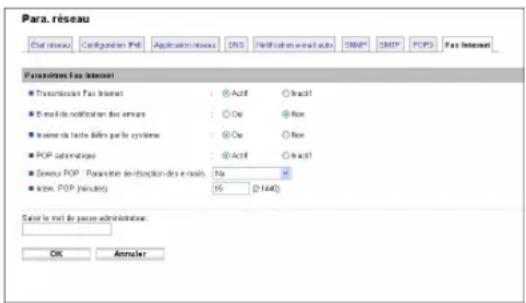 Para. réseau État réseau Configuration Pkt Application/release DNS Nell cat en-mail auto SNMP SMTP PCPS Fax Internet Paramètres Fax Internet ■ Transmission Fax Internet : ©Actif ©Iracl1 ■ E-mail de notification des services : ©Oe ©Non ■ Inseiner du texte dûfins par le système : ©Oe ©Non ■ POP automatique : ©Actif ©Iracl1 ■ Desex POP Parasite de adoption des e-mails: No ■ Store, POP (minutes) 16 2440 Salar le meet de passe administrateur: OK Annular